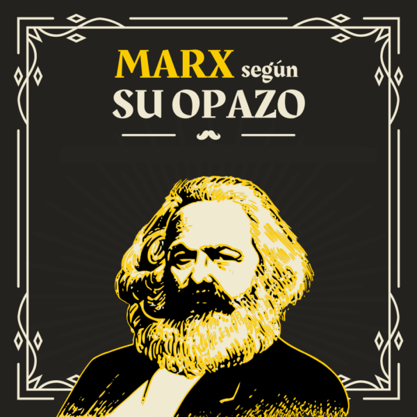 Un dibujo de Karl Marx en el centro de la imagen. Arriba se lee "Marx según Su Opazo". Debajo, y más pequeño, se lee "Miércoles 26/5 a las 19hrs. Inscripciones en suopazo.cl"